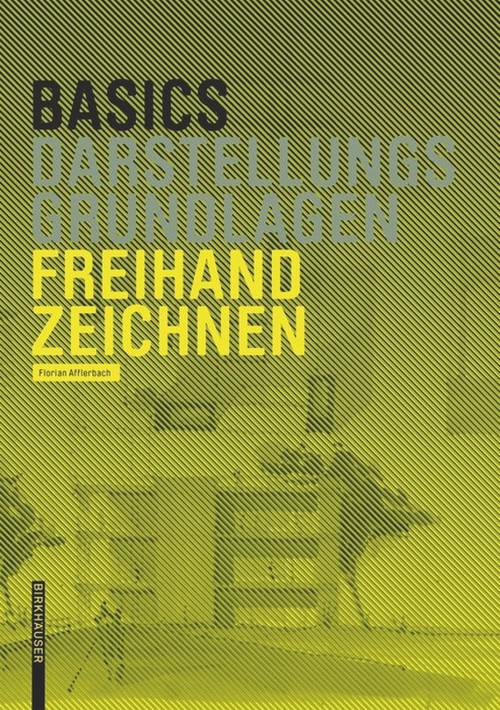 Basics Freihandzeichnen (German Edition) by Florian Afflerbach, 9783038215431
