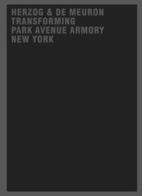Herzog & de Meuron Transforming Park Avenue Armory New York by Gerhard Mack, 9783038215462