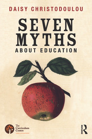 Seven Myths About Education by Daisy Christodoulou, 9780415746823