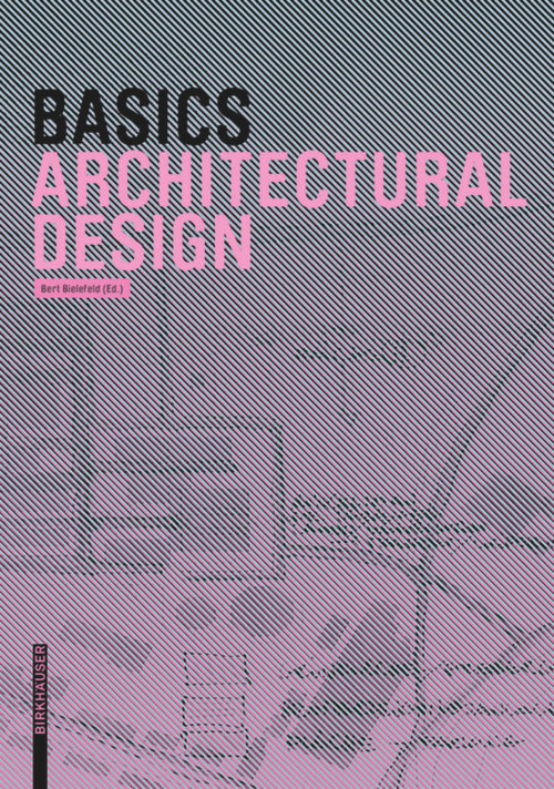 Basics Architectural Design by Bert Bielefeld, 9783038215608