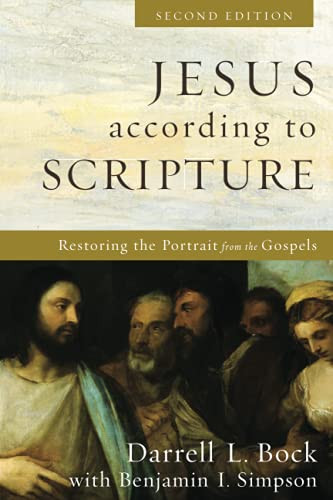 Jesus according to Scripture (Restoring the Portrait from the Gospels) by Darrell L. Bock, Benjamin I. Simpson, 9781540964854