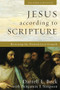 Jesus according to Scripture (Restoring the Portrait from the Gospels) by Darrell L. Bock, Benjamin I. Simpson, 9781540964854