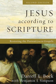 Jesus according to Scripture (Restoring the Portrait from the Gospels) by Darrell L. Bock, Benjamin I. Simpson, 9781540964854