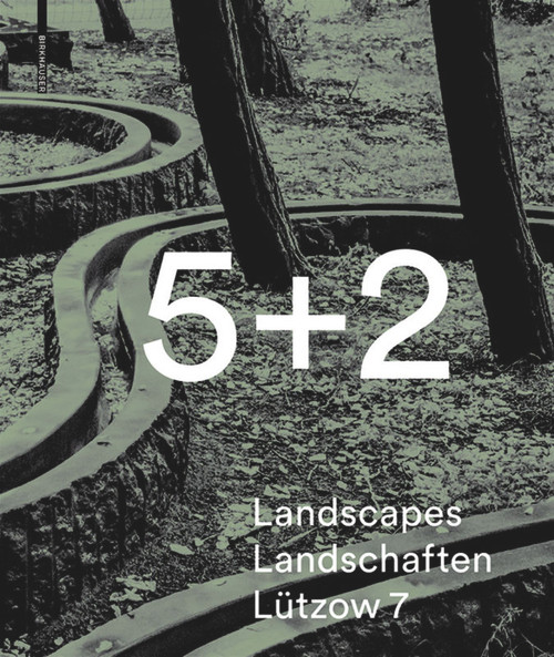 5 + 2 Landscapes Landschaften Lützow 7 by Thies Schröder, Thomas Sieverts, Cornelia Hahn Oberlander, 9783038215615