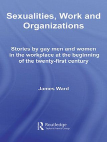 Sexualities, Work and Organizations by James Ward, 9780415542166