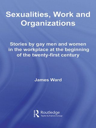 Sexualities, Work and Organizations by James Ward, 9780415542166