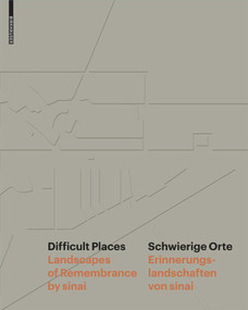 Difficult Places Schwierige Orte (Landscapes of Remembrance by sinai Erinnerungslandschaften von sinai) by Thies Schröder, sinai, Peter Reichel, 9783038215660