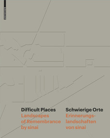 Difficult Places Schwierige Orte (Landscapes of Remembrance by sinai Erinnerungslandschaften von sinai) by Thies Schröder, sinai, Peter Reichel, 9783038215660