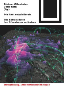Die Stadt entschlüsseln (Wie Echtzeitdaten den Urbanismus verändern) (German Edition) by Dietmar Offenhuber, Carlo Ratti, 9783038215905