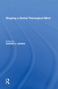 Shaping a Global Theological Mind - 9781138622586 by Darren C. Marks, 9781138622586