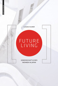 Future Living (Gemeinschaftliches Wohnen in Japan) (German Edition) by Claudia Hildner, 9783038216278