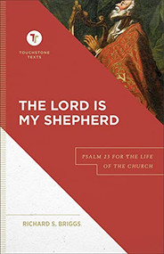The Lord Is My Shepherd (Psalm 23 for the Life of the Church) by Richard S. Briggs, Stephen B. Chapman, 9781540961853