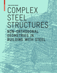 Complex Steel Structures (Non-Orthogonal Geometries in Building with Steel) by Terri Meyer Boake, 9783038216315