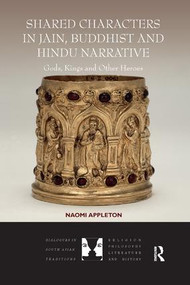 Shared Characters in Jain, Buddhist and Hindu Narrative (Gods, Kings and Other Heroes) - 9781138351844 by Naomi Appleton, 9781138351844