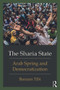 The Sharia State (Arab Spring and Democratization) by Bassam Tibi, 9780415662178