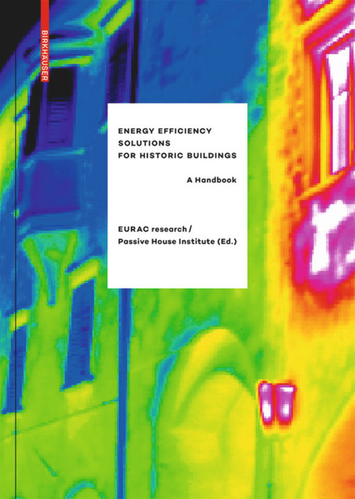 Energy Efficiency Solutions for Historic Buildings (A Handbook) by Alexandra (EURAC research) Troi, Zeno (Passive House Institute) Bastian, 9783038216469