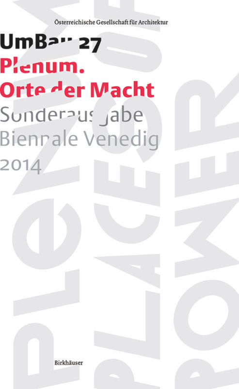 Plenum - Orte der Macht (Sonderausgabe Biennale Venedig 2014) (German Edition) by ÖGFA, 9783038216919