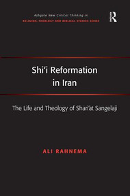 Shi'i Reformation in Iran (The Life and Theology of Shari'at Sangelaji) - 9781138548824 by Ali Rahnema, 9781138548824