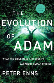 The Evolution of Adam (What the Bible Does and Doesn't Say about Human Origins) by Peter Enns, 9781587435201