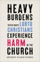Heavy Burdens (Seven Ways LGBTQ Christians Experience Harm in the Church) by Bridget Eileen Rivera, 9781587434839