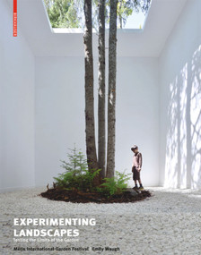 Experimenting Landscapes (Testing the Limits of the Garden) by Métis International Garden Festival, Emily Waugh, 9783038219316
