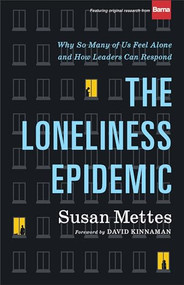 The Loneliness Epidemic (Why So Many of Us Feel Alone--and How Leaders Can Respond) by Susan Mettes, David Kinnaman, 9781587434778