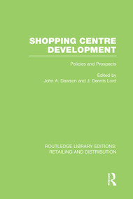 Shopping Centre Development (RLE Retailing and Distribution) by John Dawson, Dennis Lord, 9780415754323