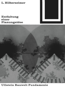 Entfaltung einer Planungsidee (German Edition) by Ludwig Hilbersheimer, 9783038219972