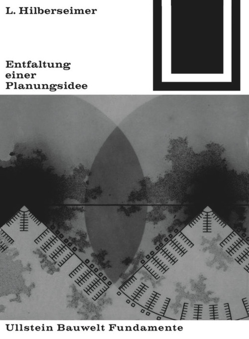 Entfaltung einer Planungsidee (German Edition) by Ludwig Hilbersheimer, 9783038219972