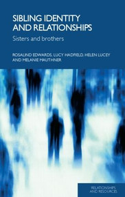 Sibling Identity and Relationships (Sisters and Brothers) by Rosalind Edwards, Lucy Hadfield, Helen Lucey, Melanie Mauthner, 9780415339308