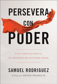 Persevera con poder (Si el cielo lo inicia, el infierno no lo puede parar) by Samuel Rodriguez, DeVon Franklin, 9780800762056