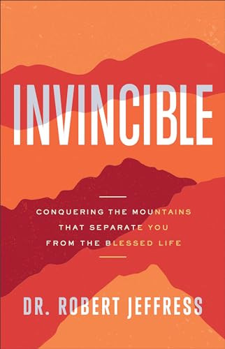 Invincible (Conquering the Mountains That Separate You from the Blessed Life) by Dr. Robert Jeffress, 9780801075407