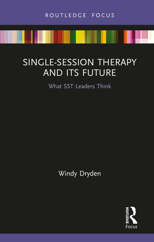 Single-Session Therapy and Its Future (What SST Leaders Think) by Windy Dryden, 9780367616519