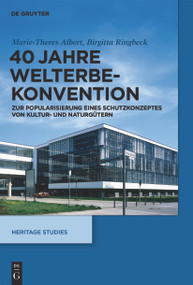 40 Jahre Welterbekonvention (Zur Popularisierung eines Schutzkonzeptes für Kultur- und Naturgüter) (German Edition) by Marie-Theres Albert, Birgitta Ringbeck, 9783110312379