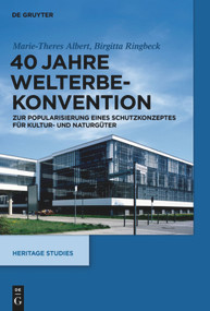 40 Jahre Welterbekonvention (Zur Popularisierung eines Schutzkonzeptes für Kultur- und Naturgüter) (German Edition) by Marie-Theres Albert, Birgitta Ringbeck, 9783110312379