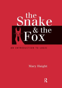 The Snake and the Fox (An Introduction to Logic) by Mary Haight, 9780415166942