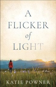 A Flicker of Light by Katie Powner, 9780764238314