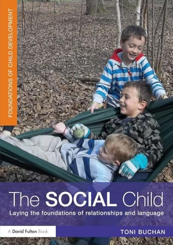 The Social Child (Laying the foundations of relationships and language) by Toni Buchan, 9780415523431