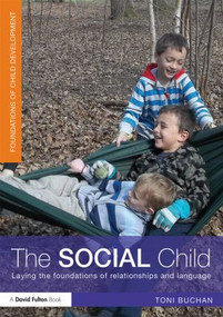 The Social Child (Laying the foundations of relationships and language) by Toni Buchan, 9780415523431