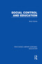 Social Control and Education (RLE Edu L) by Brian Davies, 9780415750905