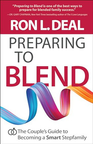 Preparing to Blend (The Couple's Guide to Becoming a Smart Stepfamily) by Ron L. Deal, 9780764237935