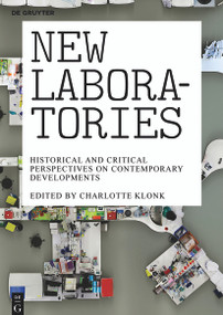 New Laboratories (Historical and Critical Perspectives on Contemporary Developments) by Charlotte Klonk, 9783110372618