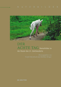 Der achte Tag (Naturbilder in der Kunst des 21. Jahrhunderts) (German Edition) by Frank Fehrenbach, Matthias Krüger, 9783110374445