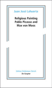 Religious Painting (Pablo Picasso and Max von Moos) by Juan José Lahuerta, 9783110411690