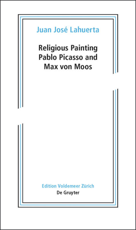 Religious Painting (Pablo Picasso and Max von Moos) by Juan José Lahuerta, 9783110411690