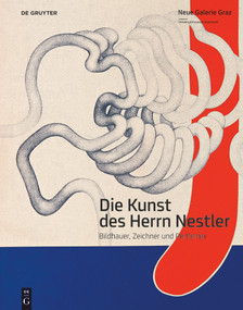 Die Kunst des Herrn Nestler (Bildhauer, Zeichner und Performer) (German Edition) by Katrin Bucher Trantow, Peter Pakesch, Universalmuseum Joanneum GmbH, 9783110412703