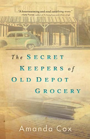 The Secret Keepers of Old Depot Grocery by Amanda Cox, 9780800737412