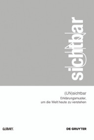 (UN)sichtbar (Erklärungsmuster, um die Welt heute zu verstehen) (German Edition) by GlobArt, 9783110415742
