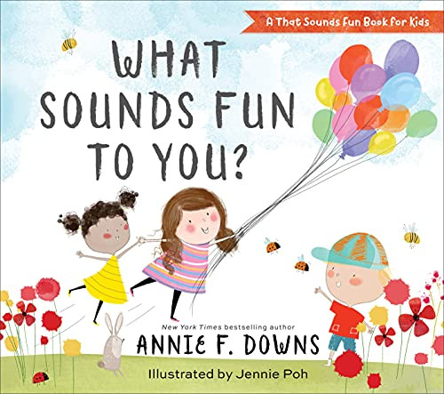 What Sounds Fun to You? by Annie F. Downs, Jennie Poh, 9780800738754