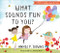 What Sounds Fun to You? by Annie F. Downs, Jennie Poh, 9780800738754